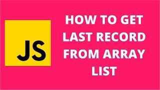 How to get last record from array list javascript