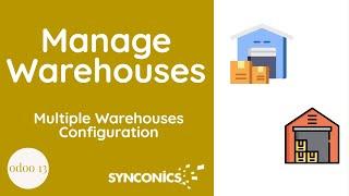 How to enable and manage multiple warehouses for your company? | Odoo Apps | Synconics[ERP]