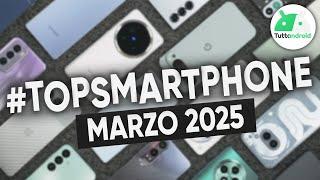 MIGLIORI Smartphone di MARZO 2025 | #TopSmartphone