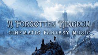 A Forgotten Kingdom (cinematic fantasy music)