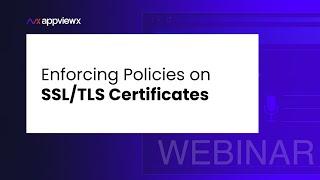 Enforcing Policies on SSL/TLS Certificates