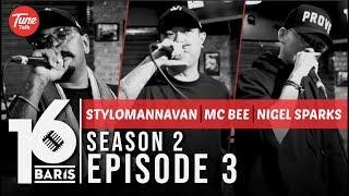 16 BARIS | Season 2 | EP03 | Stylomannavan, MC Bee & Nigel Sparks