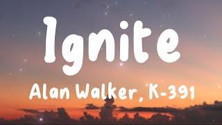 Ignite - Alan Walker, K-391 (Lyrics) | Play, Alone, Pt. II, Unity, ...