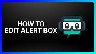 How To Edit Alert Box On Streamlabs Tutorial