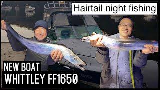 Whittley FF1650 Maiden Voyage - Night Boat Fishing HAIRTAIL!