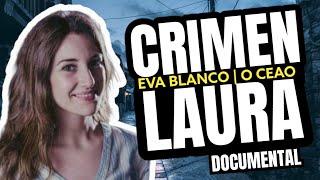 El Crimen de Laura Luelmo | El Crimen de Eva Blanco | Crimen O Ceao  (Documental)