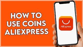 How To Use Coins On Aliexpress (Full Guide)