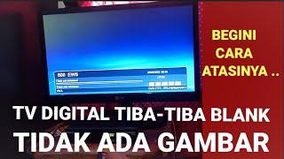 TV DIGITAL TIDAK ADA GAMBAR DAN SUARA || TV Digital Hilang Gambar Tiba Tiba ! Begini Caranya ⁉️