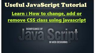 Javascript video tutorials - how to change add remove css class using javascript - Javascript learn