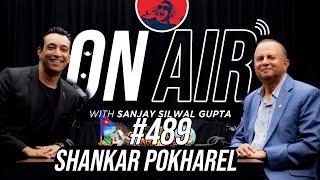 On Air With Sanjay #489 - Shankar Pokhrel