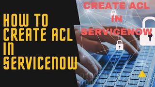 #2 Create different ACL in ServiceNow | How to create ACL in ServiceNow