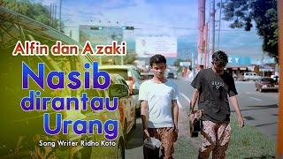 ALFIN feat A'ZAKI - NASIB DIRANTAU URANG - (OFFICIAL MUSIC VIDEO)