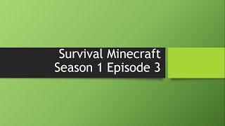 Survival minecraft season 1 episode 3