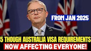 5 Tough Australia Visa Requirements Beginning 2025 Affecting Everyone