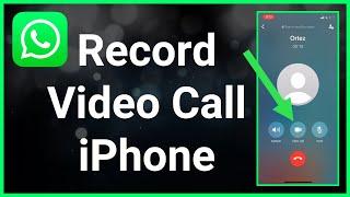 How To Record A WhatsApp Video Call (iPhone)