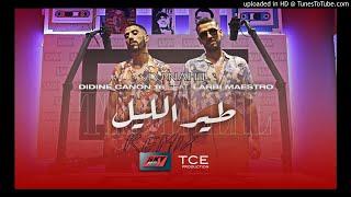 Didine Canon 16 ft. Larbi Maestro - Tir Ellil Remix (FOLKLORE) DJ NaHiL 2020 طير الليل