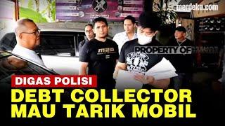 Polisi Gertak Debt Collector Mau Tarik Mobil 'Saya Banting Kalian'