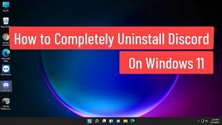 How to Completely Uninstall Discord On Windows 11