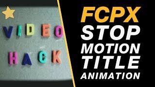 Final Cut Pro X Tutorial: Stop Motion Type Title Animation Class for Beginners