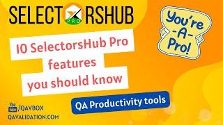 10 selectorsHub PRO features you should know as Automation tester