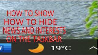 HOW TO SHOW AND  HIDE NEWS AND INTERESTS ON THE TASKBAR // WINDOWS 10.