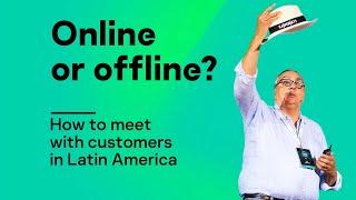 Online or offline? How to meet with customers in Latin America