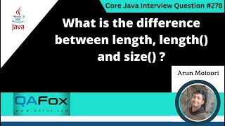 What is the difference between length, length() and size() (Core Java Interview Question #278)