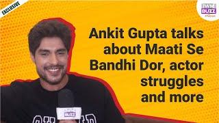 Exclusive: I waited for 1.5 yrs: Ankit Gupta REVEALS his struggle post show getting scrapped