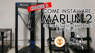 Stampa3D - Come Installare Marlin 2 su Qualsiasi Stampante ( o quasi ) - PARTE 2