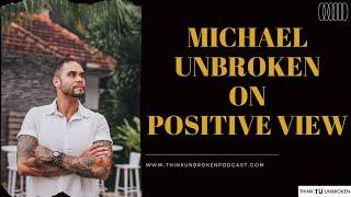 Michael Unbroken on Positive View | Trauma Healing Coach