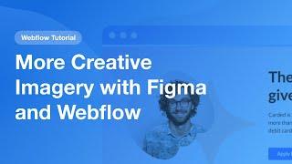 More Creative Imagery Techniques with Figma and Webflow