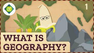  What is Geography? Crash Course Geography #1