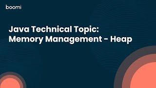 Java Technical Topic: Memory Management - Heap