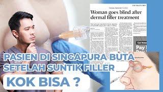 PASIEN DI SINGAPURA BUTA SETELAH SUNTIK FILLER, KOK BISA?