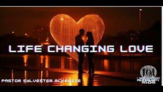 Life Changing Love   |  Pastor Sylvester McKenzie   |   Life Impact Church