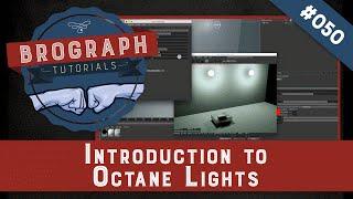 Brograph Tutorial 050 - Introduction to Octane Lights