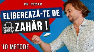 Dr Cezar: 10 metode ca sa scapi de dependenta de zahar [Aplica-le!]