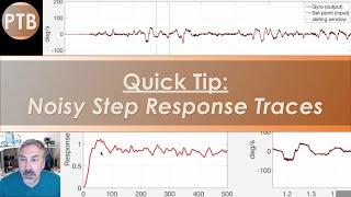 PTB QuickTips:   How to get clean reliable step response curves!     