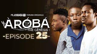 AROBA (THE GENESIS) EPISODE 25 || Produced by Femi Adebile  || Latest 2025 Nigerian Movie