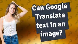 Can Google Translate text in an image?