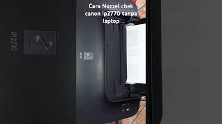 Cara Nozzel chek canon ip2770 tanpa laptop