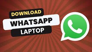 How to Download WhatsApp on Laptop