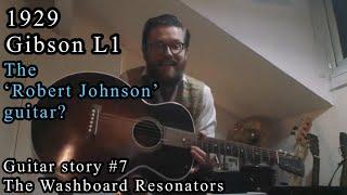 The 1929 Gibson L1 ‘Robert Johnson’ - Guitar Stories #7 with The Washboard Resonators