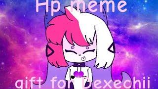 hp // gift for Dexechii // animation meme