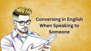 Conversing in English Speaking to Someone | Graded Reader | Learn English Through Stories