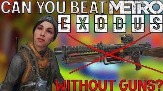 Can You Beat Metro Exodus Without Guns? (Part 1)