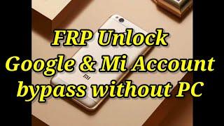 Xiaomi Redmi 4, 4X MIUI 9 FRP Unlock and Mi Account Bypass without PC