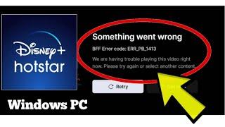 How To Fix Disney+ Hotstar Something went wrong BFF Error code: ERR_PB_1413 Error on Windows PC
