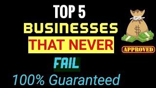 5 BUSINESSES THAT NEVER FAIL: Recession-proof business ideas for Start-up Entrepreneurs