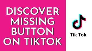 Discover Button Missing On TikTok (Problem Solved)